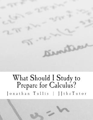 Book cover for What Should I Study to Prepare for Calculus?