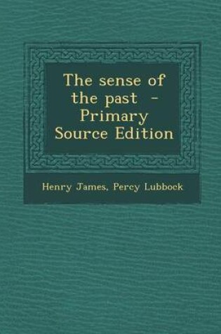 Cover of The Sense of the Past - Primary Source Edition