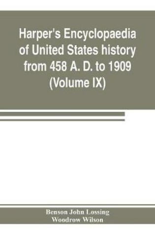 Cover of Harper's encyclopaedia of United States history from 458 A. D. to 1909, based upon the plan of Benson John Lossing (Volume IX)