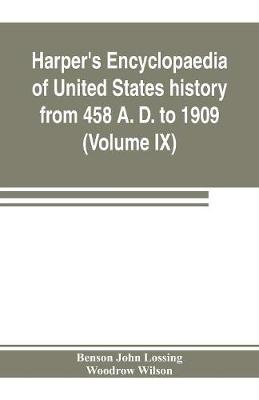 Book cover for Harper's encyclopaedia of United States history from 458 A. D. to 1909, based upon the plan of Benson John Lossing (Volume IX)