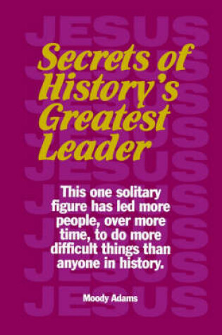 Cover of Secrets of History's Greatest Leader
