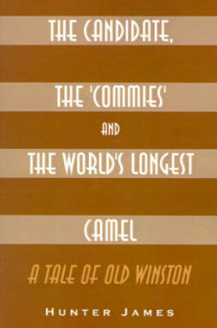 Cover of The Candidate, the Commies and the World's Longest Camel