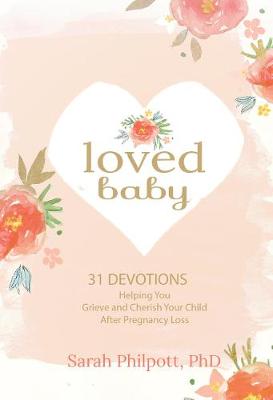 Book cover for Loved Baby: Helping you Grieve and Cherish your Child After Pregnancy Loss