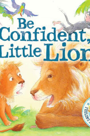 Cover of Be Confident Little Lion - I Wish I Could Roar