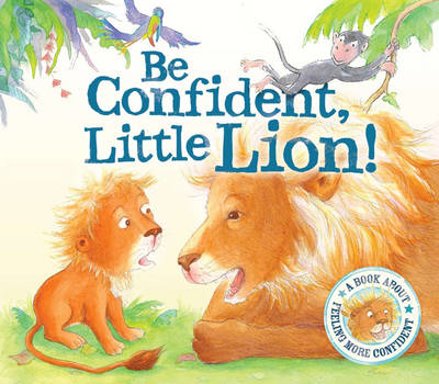 Book cover for Be Confident Little Lion - I Wish I Could Roar