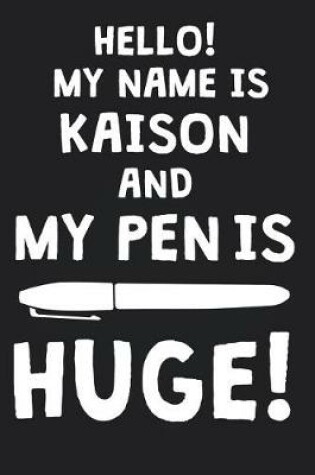 Cover of Hello! My Name Is KAISON And My Pen Is Huge!