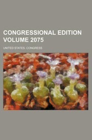 Cover of Congressional Edition Volume 2075