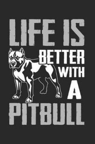 Cover of Life Is Better with a Pitbull