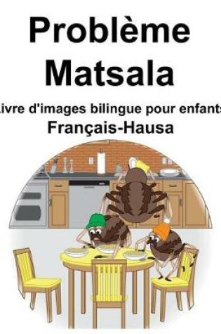 Cover of Français-Hausa Problème/Matsala Livre d'images bilingue pour enfants