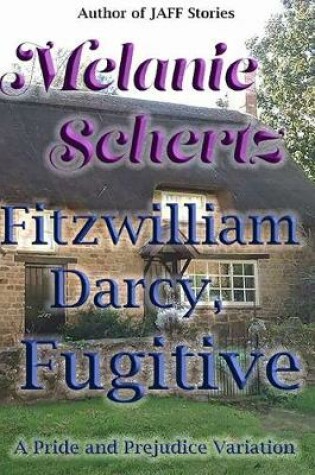 Cover of Fitzwilliam Darcy, Fugitive