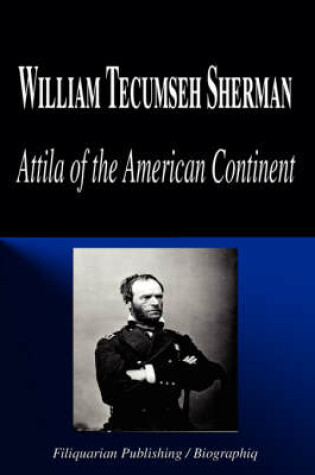 Cover of William Tecumseh Sherman - Attila of the American Continent (Biography)