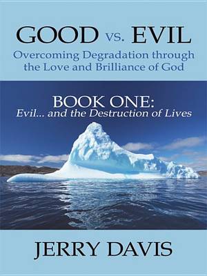 Book cover for Good vs. Evil . . . Overcoming Degradation Through the Love and Brilliance of God