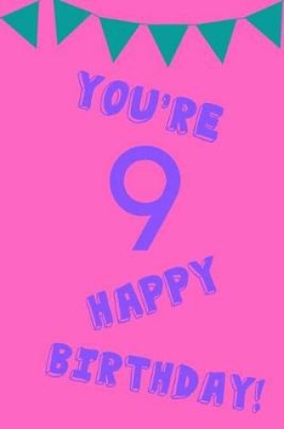 Cover of You're 9 Happy Birthday!