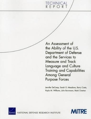 Book cover for An Assessment of the Ability of the U.S. Department of Defense and the Services to Measure and Track Language and Culture Training and Capabilities Among General Purpose Forces