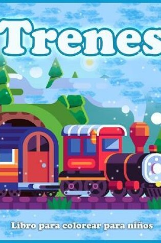 Cover of Trenes Libro Para Colorear Para Niños