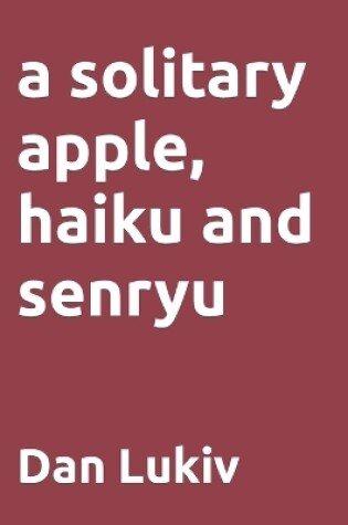 Cover of A solitary apple, haiku and senryu