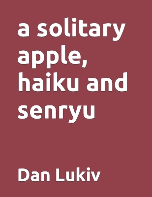 Cover of A solitary apple, haiku and senryu