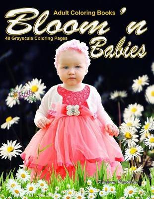 Book cover for Adult Coloring Books Bloom'n Babies 48 Grayscale Coloring Pages
