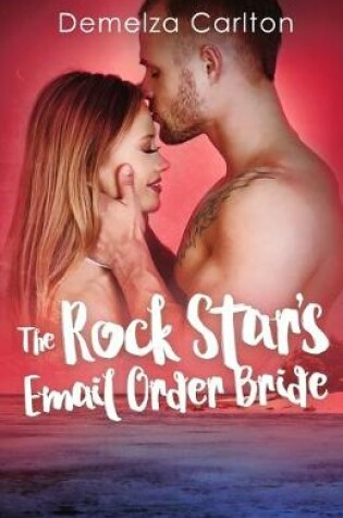 Cover of The Rock Star's Email Order Bride