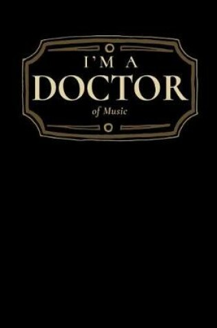 Cover of I'm a Doctor of Music