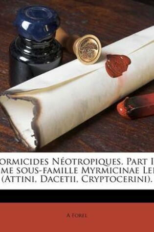 Cover of Formicides Neotropiques. Part II. 3me Sous-Famille Myrmicinae Lep. (Attini, Dacetii, Cryptocerini).