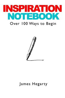 Book cover for Inspiration Notebook: Over 100 Ways to Begin