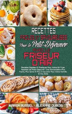 Book cover for Recettes Faciles Et Savoureuses Pour Le Petit-Dejeuner Avec Le Friseur D'air