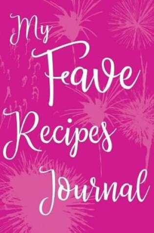 Cover of My Fave Recipes Journal