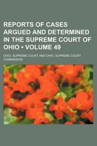 Cover of Reports of Cases Argued and Determined in the Supreme Court of Ohio (Volume 49)