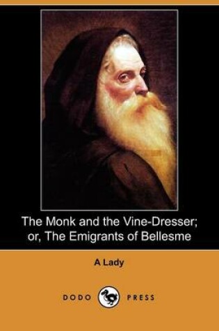 Cover of The Monk and the Vine-Dresser; Or, the Emigrants of Bellesme (Dodo Press)