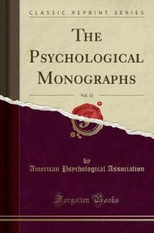 Cover of The Psychological Monographs, Vol. 12 (Classic Reprint)