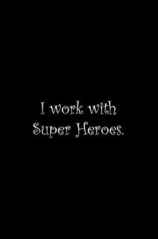 Cover of I work with Super Heroes