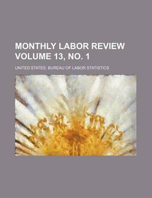 Book cover for Monthly Labor Review Volume 13, No. 1