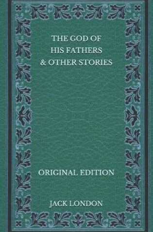 Cover of The God of his Fathers & Other Stories - Original Edition