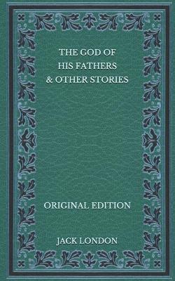 Book cover for The God of his Fathers & Other Stories - Original Edition