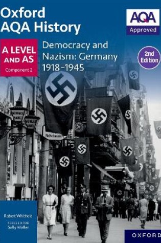 Cover of Oxford AQA History for A Level: Democracy and Nazism: Germany 1918-1945 Student Book Second Edition