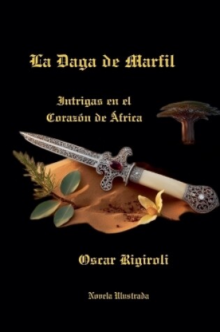 Cover of La Daga de Marfil- Intrigas en el Corazón de África- Novela Ilustrada