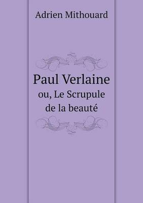 Cover of Paul Verlaine ou, Le Scrupule de la beauté