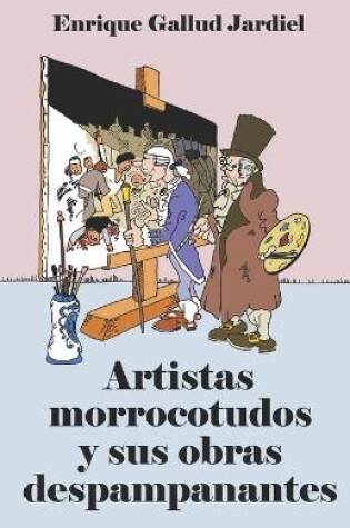 Cover of Artistas morrocotudos y sus obras despampanantes