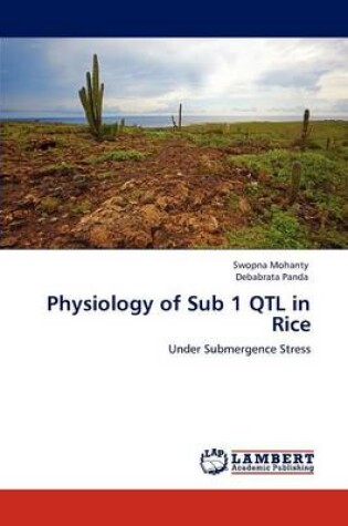 Cover of Physiology of Sub 1 QTL in Rice
