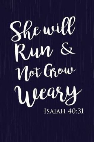 Cover of She Will Run And Not Grow Weary Isaiah 40