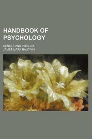 Cover of Handbook of Psychology; Senses and Intellect