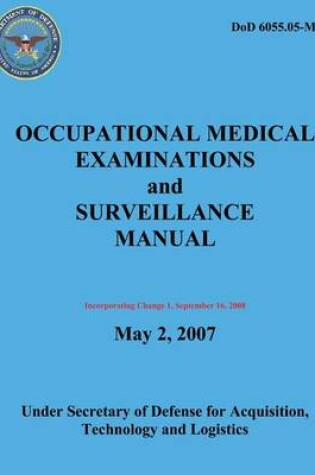 Cover of Occupational Medical Examinations and Surveillance Manual (DoD 6055.05-M) (Incorporating Change 1, September 2008)