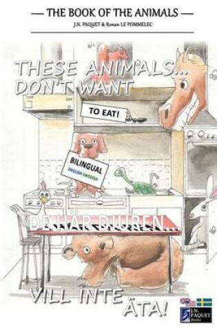Cover of These Animals... Don't Want to Eat! (Bilingual English-Swedish)