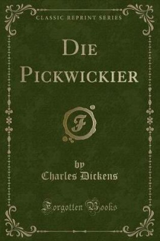 Cover of Die Pickwickier (Classic Reprint)