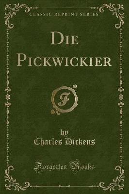 Book cover for Die Pickwickier (Classic Reprint)