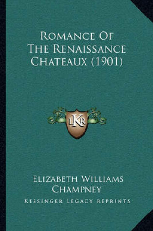 Cover of Romance of the Renaissance Chateaux (1901)