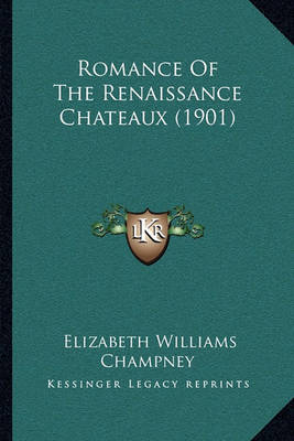 Book cover for Romance of the Renaissance Chateaux (1901)