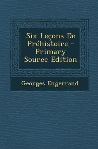 Cover of Six Lecons de Prehistoire