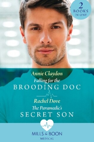 Cover of Falling For The Brooding Doc / The Paramedic's Secret Son